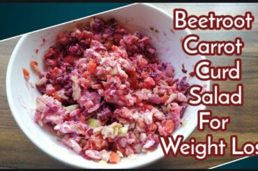 Healthy Beetroot Salad Recipe for Weight Loss |Quick & Tasty Diet Salad| Beetroot Carrot Curd salad