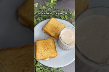 Healthy Recipe Episode -18/30 Peanut butter banana bread #healthyrecipe #breakfast #healthybreakfast