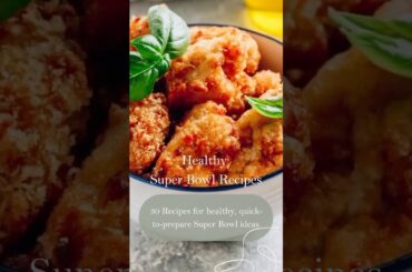 Super Bowl Recipes So Good, You'll Forget They're Healthy