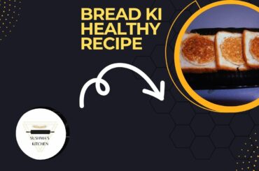Bread Se Bnaye Healthy Recipe||Bread Se Bnaye Healthy Recipe in Hindi||Sushma's Kitchen