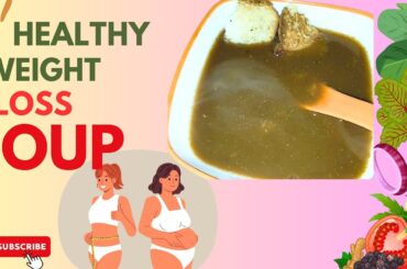"Weight Loss Soup Recipe | Fat Burning Soup for Fast Weight Loss | Healthy & Tasty Soup"