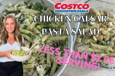 Costco Meal Prep | This Chicken Caesar Pasta Salad is less than $2 per Serving!