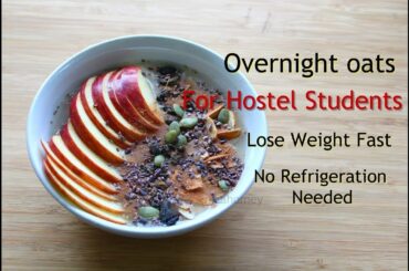 Lose Weight Fast In 1 Week - Overnight Oats For Hostel Students/Bachelors - Weight Loss Meal Plan