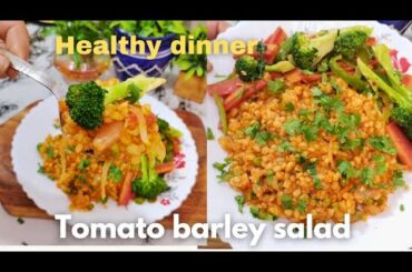 Healthy dinner|Quick healthy meal |Barley tomato salad with sauteed vegetables|Dinner recipes
