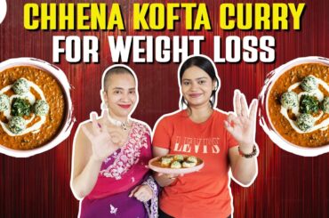 Weight Loss Chhena Kofta Curry Recipe | Paneer Recipes | Indian Veg Diet by Richa
