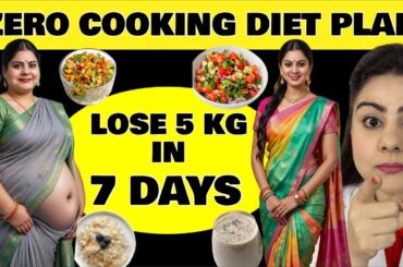 Simple ZERO - COOKING Diet Plan For Fast Weight Loss | Lose 5 Kgs In 7 Days | Super Easy Diet