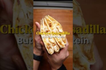 Simple, High Protein Chicken Quesadilla #shorts