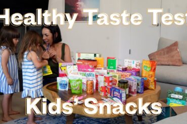 Kids Taste Test: Healthy Snacks & Snack Ideas