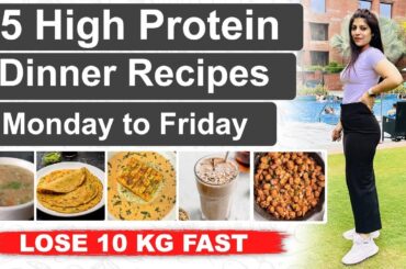 5 High Protein Dinner For Fast WeightLoss In Hindi | High ProteinRecipes | Dr Shikha Singh Diet Plan