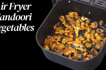 Air Fyer Tandoori Vegetables - Healthy Air Fryer Recipes | Skinny Recipes