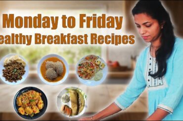 Monday to Friday Healthy Breakfast Recipes | Weekdays Breakfast Ideas