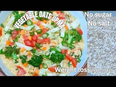 Healthy Breakfast Ideas with Oats Recipes For Weight Loss | No sugar, No Salt | vegetable oats upma Healthy Breakfast Ideas with Oats Recipes For Weight Loss | No sugar, No Salt | vegetable oats upma