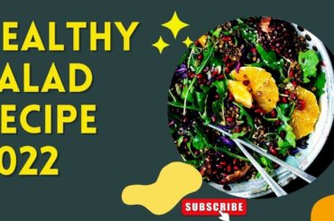 HEALTHY SALAD RECIPE 2022
