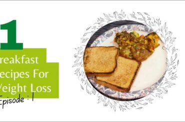 BREAKFAST RECIPES FOR WEIGHTLOSS EP 1 |LOW CALORIE BREAKFAST|HEALTHY BREAKFAST IDEAS FOR WEIGHT LOSS