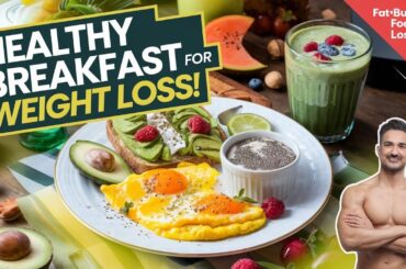Best Healthy Breakfasts for Weight Loss | Fat-Burning Morning Meals!