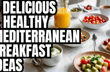 5 Delicious & Healthy Mediterranean Breakfast Ideas!