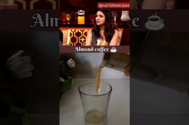 Anushka Sharma’s Almond Coffee Recipe | Healthy calorie diet#almondcoffee