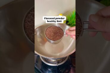 Flaxseed se banaye Healthy Roti  #shorts #yshorts #flaxseed #flaxseedsbenefits