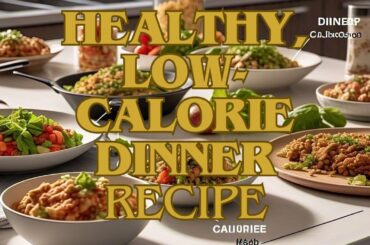 Healthy & Low-Calorie Dinner Ideas | Easy Recipes Under 350 Calories-    PART 1