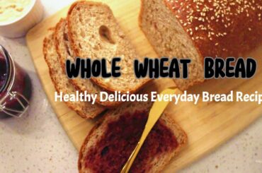 Easy Healthy Whole Wheat Bread Recipe | Simple Brown Bread | Atta Bread | No Maida Sandwich Bread