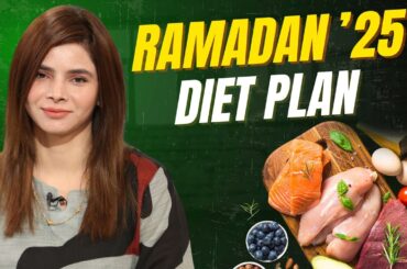 Ramadan 2025 Diet Plan for Weight Loss | Ayesha Nasir