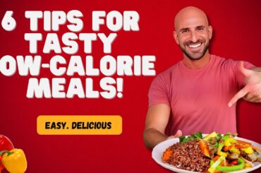 6 Game Changing Cooking Tips For Amazing Low Calorie Meals