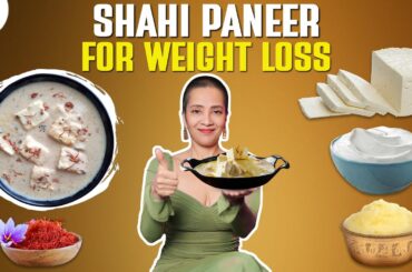 Shahi Paneer for Weight Loss | Veg Fat Loss Recipes | Indian Fastest Diet by Richa Kharb