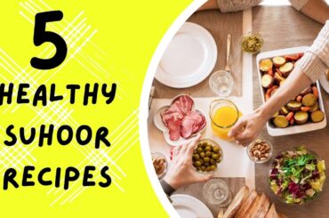 5 Healthy Suhoor Recipes And Easy Healthy Suhoor Recipes | Healthy Suhoor Recipes Ramadhan
