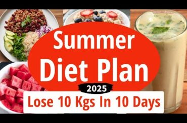 Summer Weight Loss Diet Plan | How to Lose Weight Fast | Lose 10 Kgs In 10 Days | Full Day Diet Plan
