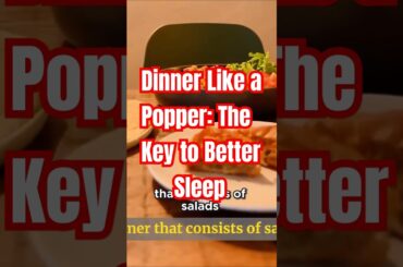 Dinner Like a Popper: The Key to Better Sleep #healthylifestyle #eatforyourmind