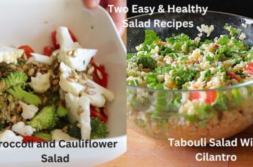 Two Easy & Healthy Salad Recipes | Broccoli Cauliflower Salad Tabouli Salad with Cilantro