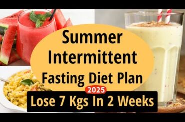 Summer Intermittent Fasting Diet Plan To Lose Weight Fast In Hindi | Lose 7 Kgs In 2 Weeks| Fat Loss