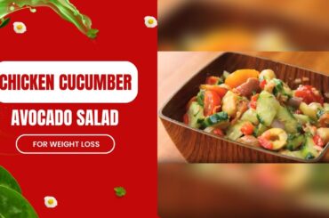 Tasty & Healthy Salad Recipes | Chicken Cucumber Avocado Salad