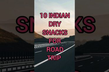 10 Indian snacks to Enjoy your road trip #snacks #roadtrip #shorts #youtubeshorts #viral #trending