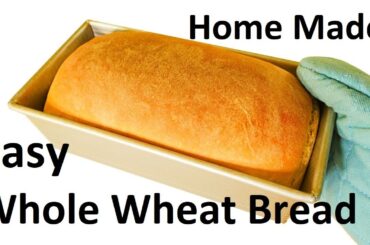 How to make Homemade Whole Wheat Bread - EASY Recipe