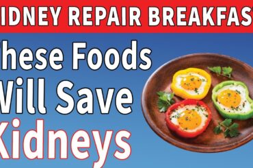 Got Kidney Issues? Try These 10 Healthy Breakfast Ideas!