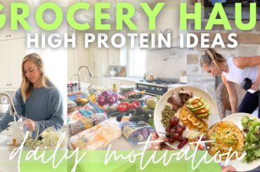 Healthy Grocery Haul + High Protein Meal ideas | daily motivation