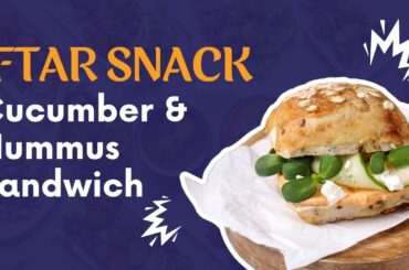 Low-Calorie Iftar Recipe - Hummus & Cucumber Sandwich - Ramzan Special - Iftar K Liye Healthy Khana!
