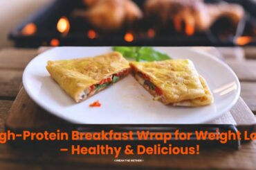 3 High-Protein Breakfast Wraps (LOW CARB)