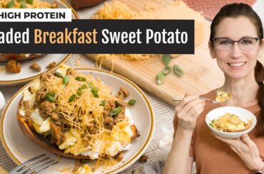 Loaded Baked Breakfast Sweet Potato | High-Protein Recipe
