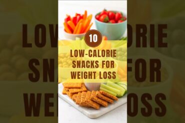 10 Low-Calorie Snacks for Healthy Weight Loss! #weightloss #healthysnacksideas #lowcaloriesnacks