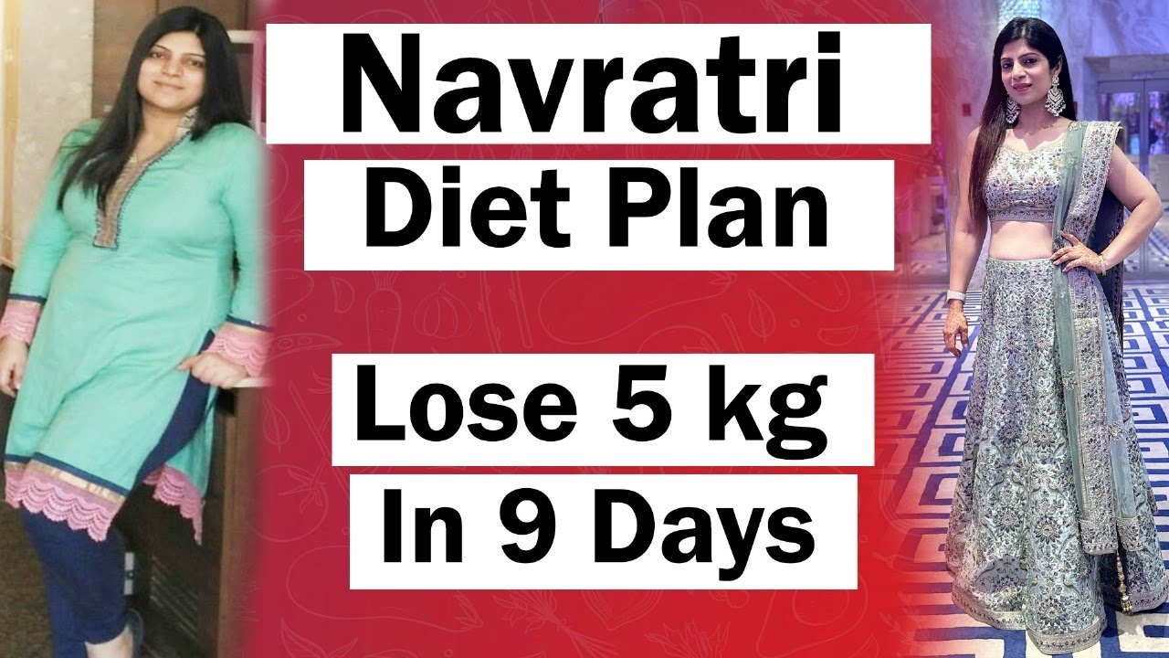 Navratri Diet Plan To Lose 5 Kg In 9 Days For Fast Weight Loss | Indian Diet Plan | Dr.Shikha Singh Navratri Diet Plan To Lose 5 Kg In 9 Days For Fast Weight Loss | Indian Diet Plan | Dr.Shikha Singh