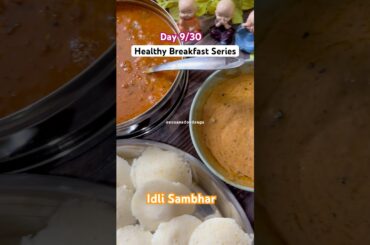 Day 9/30 of Healthy Breakfast Series | Idli Sambhar | Breakfast Recipe for weight loss #shorts #idli