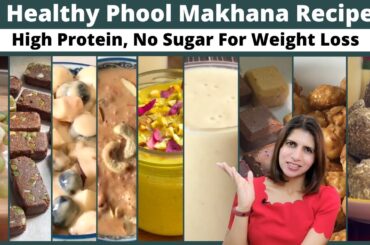 9 High-Protein Easy Makhana Recipes | Healthy No Sugar & Weight Loss Friendly Meals & Snacks