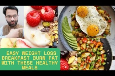 .Easy Weight Loss Breakfast | Burn Fat with These Healthy Meals