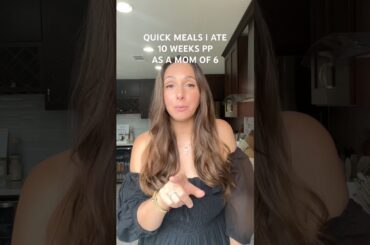 Quick meals I ate 10 weeks postpartum as a mom of 6