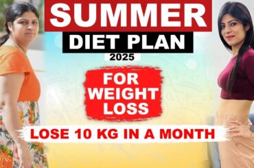 Summer diet plan | Full Day Eating Lose Weight Fast| Lose 10 Kgs In 10 Days | Dr. Shikha Singh Hindi