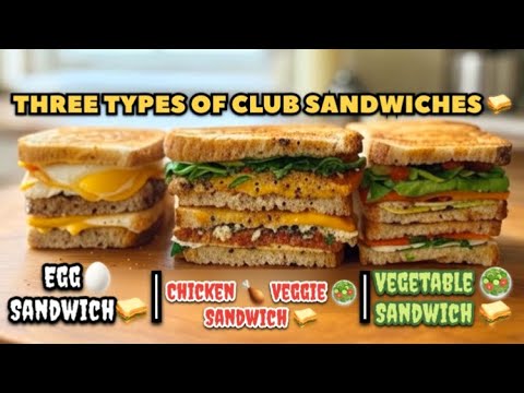 3 Types Club Sandwich Recipe | Egg, Chicken & Veg Club Sandwich | Easy & Delicious Sandwich Recipes 3 Types Club Sandwich Recipe | Egg, Chicken & Veg Club Sandwich | Easy & Delicious Sandwich Recipes