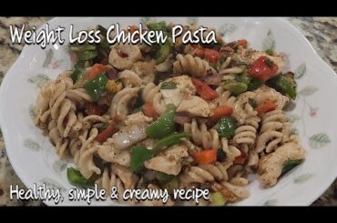 Healthy Chicken Pasta recipe | Weight Loss pasta , low calorie , Gluten Free | lose 10 kg in 2 weeks