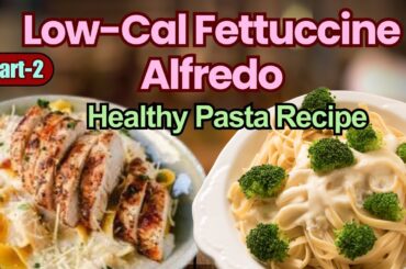 Low-Cal Alfredo That Tastes Like the Real Thing! Healthy Pasta Recipe Part 2